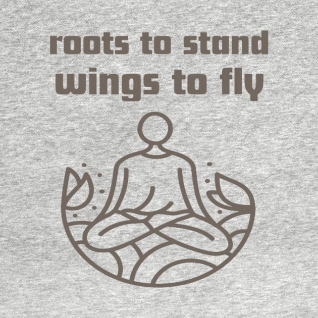 Roots to stand wings to fly. by Bharat Parv